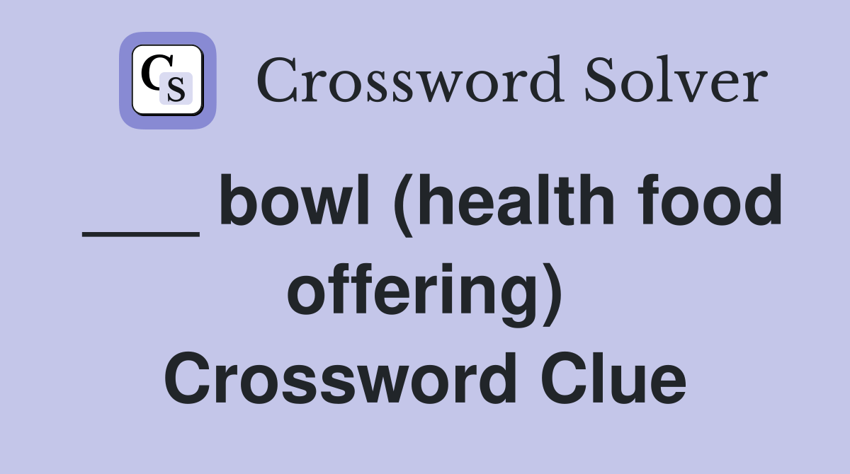 bowl (health food offering) Crossword Clue Answers Crossword Solver